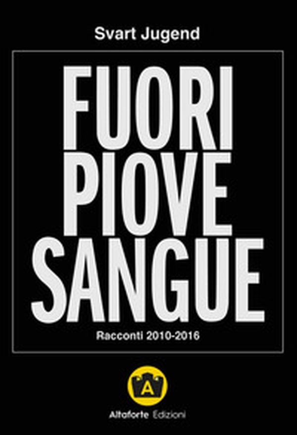 Fuori piove sangue. Racconti 2010-2016 - Librerie.coop Fuori piove sangue. Racconti 2010-2016 - Librerie.coop