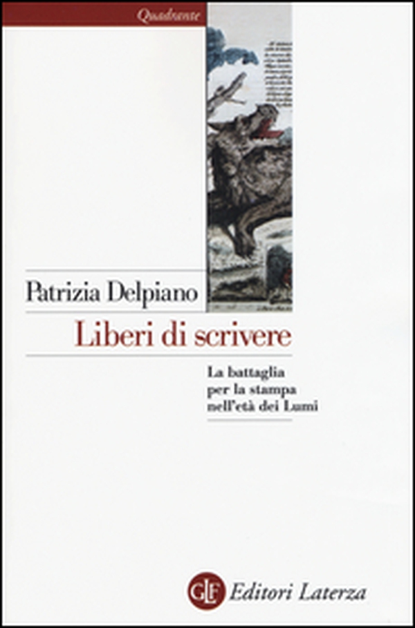 Liberi di scrivere. La battaglia per la stampa nell'età dei Lumi - Librerie.coop Liberi di scrivere. La battaglia per la stampa nell'età dei Lumi - Librerie.coop