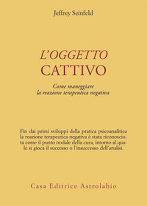 L'oggetto cattivo. Come gestire la reazione terapeutica negativa - Librerie.coop L'oggetto cattivo. Come gestire la reazione terapeutica negativa - Librerie.coop