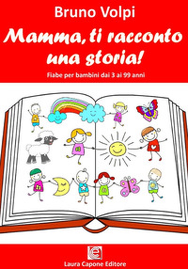 Mamma ti racconto una storia. Fiabe per bambini dai 3 ai 99 anni - Librerie.coop Mamma ti racconto una storia. Fiabe per bambini dai 3 ai 99 anni - Librerie.coop