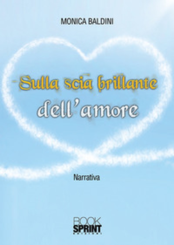 Sulla scia brillante dell'amore - Librerie.coop Sulla scia brillante dell'amore - Librerie.coop