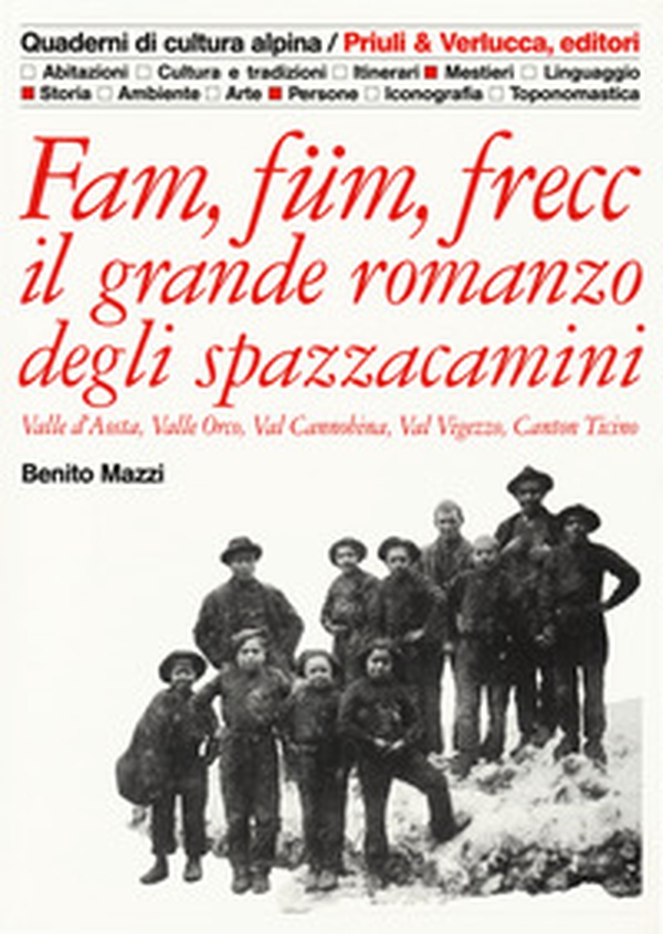 Fam, füm, frecc: il grande romanzo degli spazzacamini Valle d'Aosta, valle Orco, val Cannobina, val Vigezzo, Canton Ticino - Librerie.coop Fam, füm, frecc: il grande romanzo degli spazzacamini Valle d'Aosta, valle Orco, val Cannobina, val Vigezzo, Canton Ticino - Librerie.coop