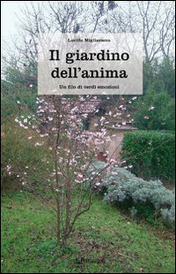 Il giardino dell'anima. Un filo di verdi emozioni - Librerie.coop Il giardino dell'anima. Un filo di verdi emozioni - Librerie.coop