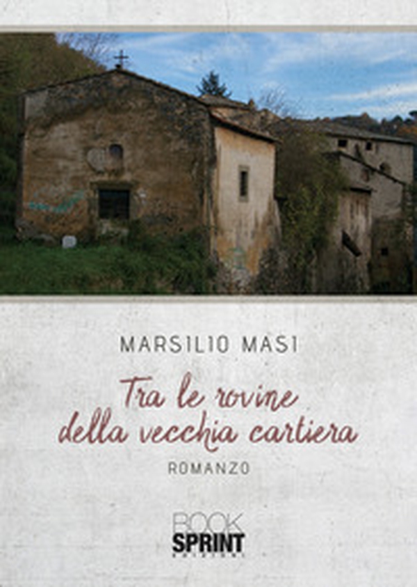 Tra le rovine della vecchia cartiera - Librerie.coop Tra le rovine della vecchia cartiera - Librerie.coop