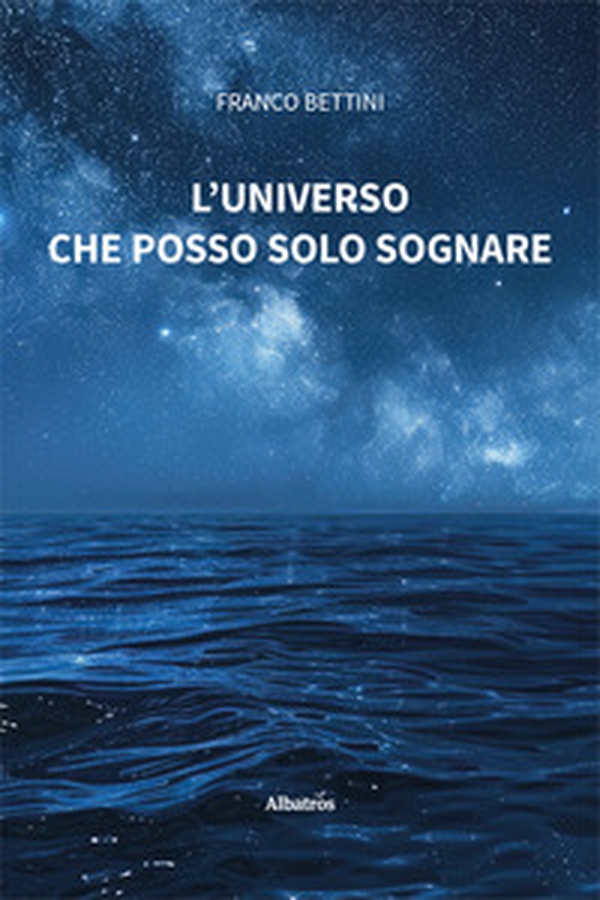 L'universo che posso solo sognare - Librerie.coop L'universo che posso solo sognare - Librerie.coop