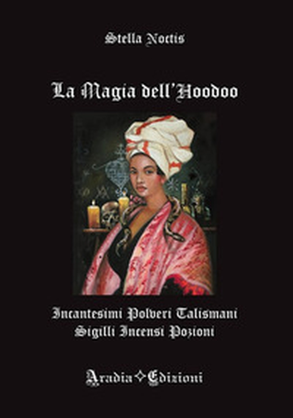 La magia dell'Hoodoo. Incantesimi, polveri, talismani, sigilli, incensi, pozioni - Librerie.coop La magia dell'Hoodoo. Incantesimi, polveri, talismani, sigilli, incensi, pozioni - Librerie.coop