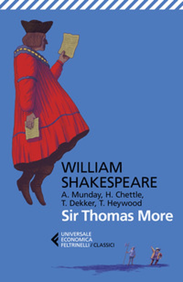 Sir Thomas More. Con Anthony Munday, Henry Chettle, Thomas Heywood, Thomas Dekker. Testo originale a fronte - Librerie.coop Sir Thomas More. Con Anthony Munday, Henry Chettle, Thomas Heywood, Thomas Dekker. Testo originale a fronte - Librerie.coop