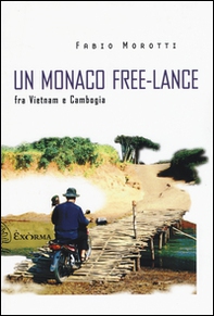 Un monaco free-lance fra Vietnam e Cambogia - Librerie.coop