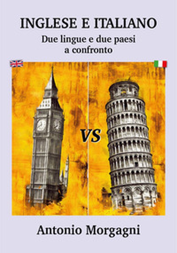Inglese e italiano. Due lingue e due paesi a confronto - Librerie.coop Inglese e italiano. Due lingue e due paesi a confronto - Librerie.coop
