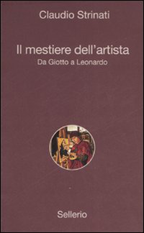 Il mestiere dell'artista. Da Giotto a Leonardo - Librerie.coop Il mestiere dell'artista. Da Giotto a Leonardo - Librerie.coop