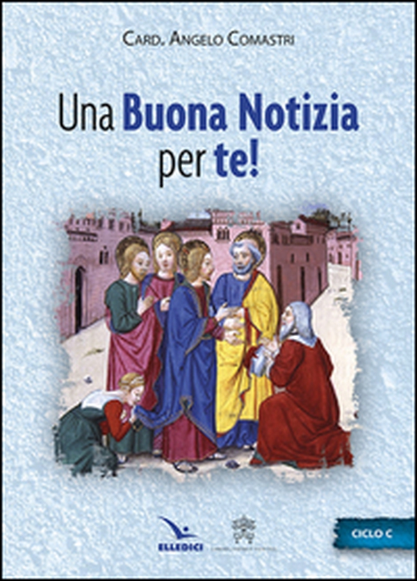 Una buona notizia per te! Ciclo C - Librerie.coop Una buona notizia per te! Ciclo C - Librerie.coop