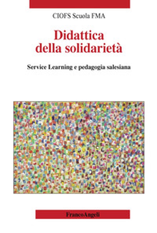 Didattica della solidarietà. Service learning e pedagogia salesiana - Librerie.coop Didattica della solidarietà. Service learning e pedagogia salesiana - Librerie.coop