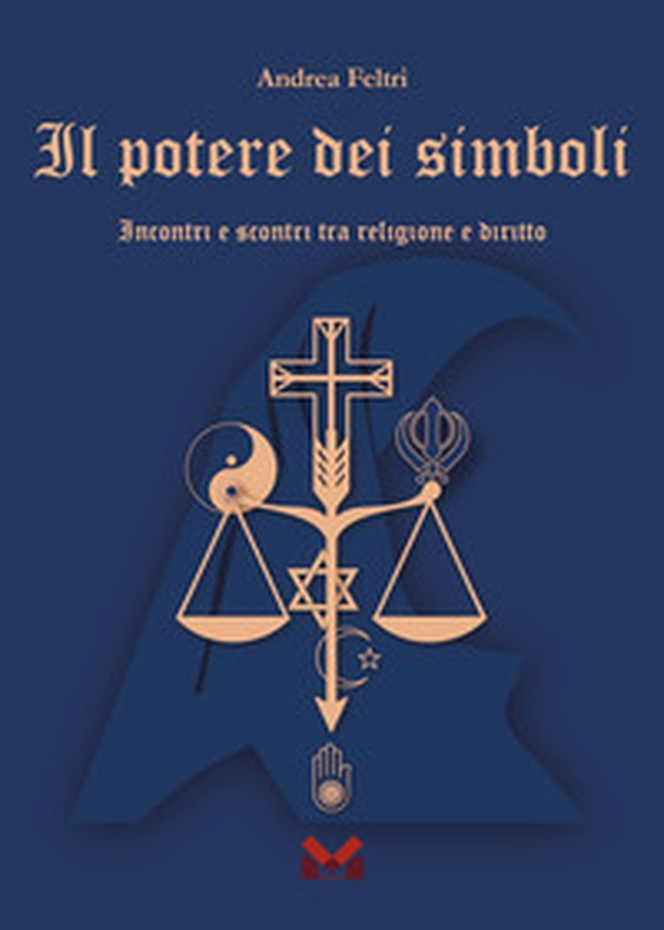 Il potere dei simboli. Incontri e scontri tra religione e diritto - Librerie.coop Il potere dei simboli. Incontri e scontri tra religione e diritto - Librerie.coop