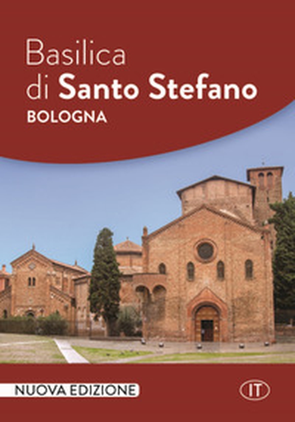Basilica di Santo Stefano Bologna - Librerie.coop Basilica di Santo Stefano Bologna - Librerie.coop
