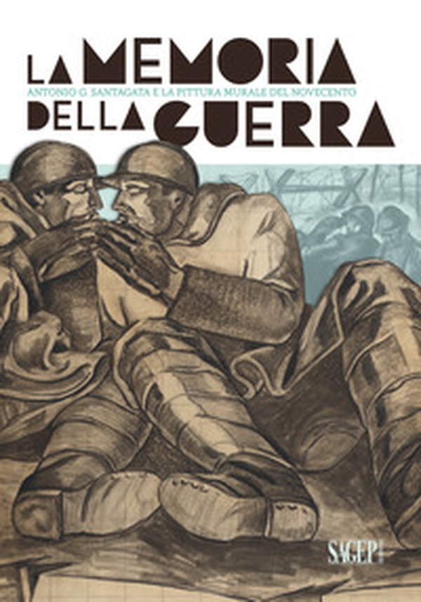 La memoria della guerra. Antonio G. Santagata e la pittura murale del Novecento - Librerie.coop La memoria della guerra. Antonio G. Santagata e la pittura murale del Novecento - Librerie.coop