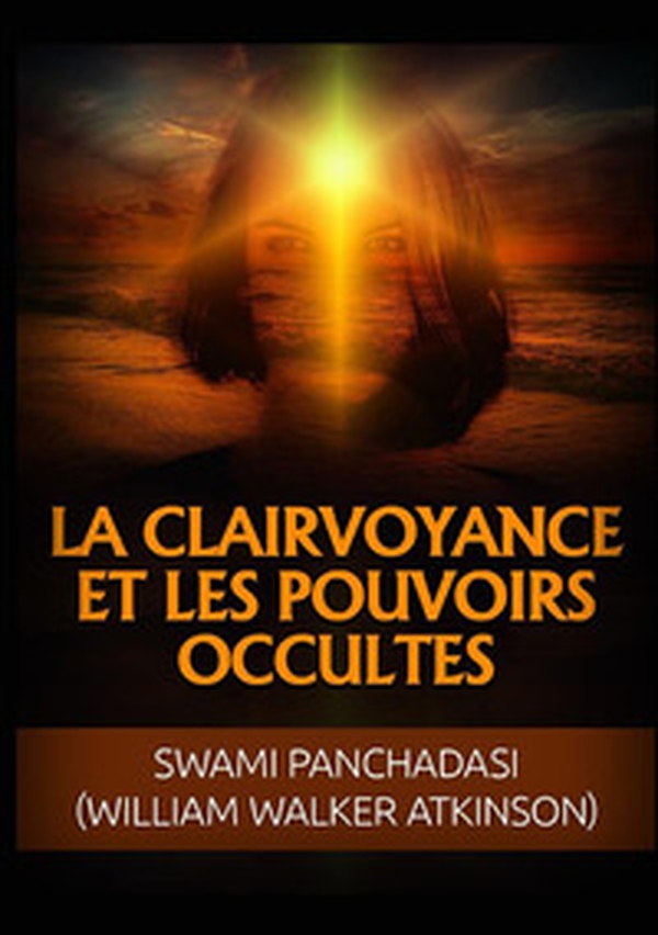 La clairvoyance et les pouvoirs occultes - Librerie.coop La clairvoyance et les pouvoirs occultes - Librerie.coop
