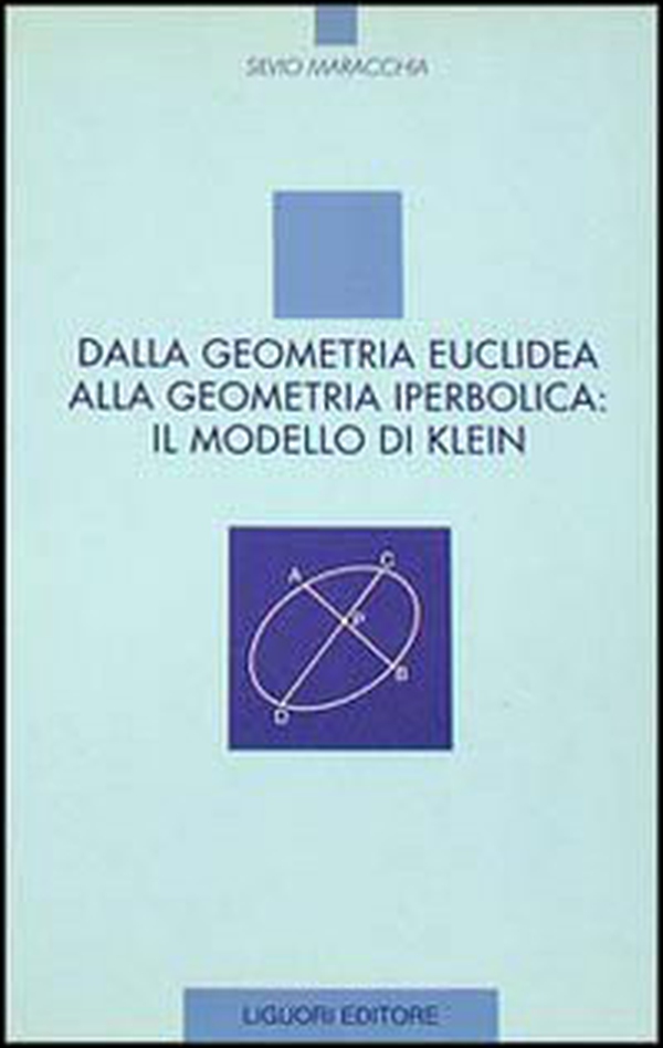 Dalla geometria euclidea alla geometria iperbolica: il modello di Klein - Librerie.coop Dalla geometria euclidea alla geometria iperbolica: il modello di Klein - Librerie.coop