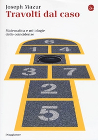 Travolti dal caso. Matematica e mitologie delle coincidenze - Librerie.coop