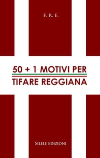 50+1 motivi per tifare Reggiana - Librerie.coop