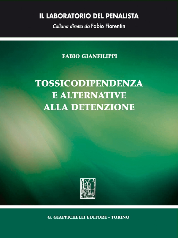 Tossicodipendenza e alternative alla detenzione - Librerie.coop Tossicodipendenza e alternative alla detenzione - Librerie.coop