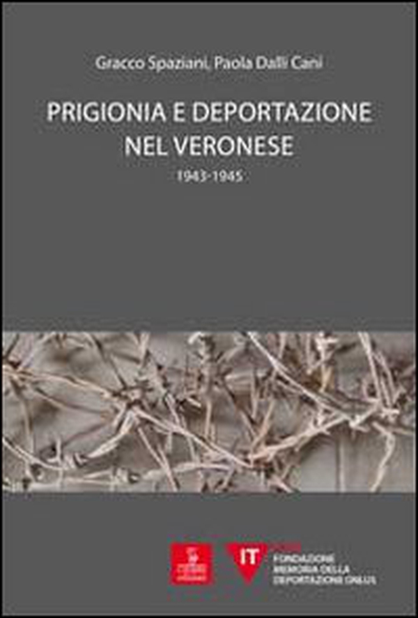 Prigionia e deportazione nel veronese. 1943-1945 - Librerie.coop Prigionia e deportazione nel veronese. 1943-1945 - Librerie.coop
