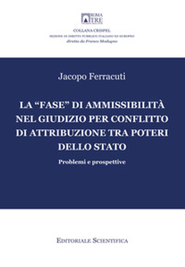 La «fase» di ammissibilità nel giudizio per conflitto di attribuzione tra poteri dello Stato. Problemi e prospettive - Librerie.coop La «fase» di ammissibilità nel giudizio per conflitto di attribuzione tra poteri dello Stato. Problemi e prospettive - Librerie.coop