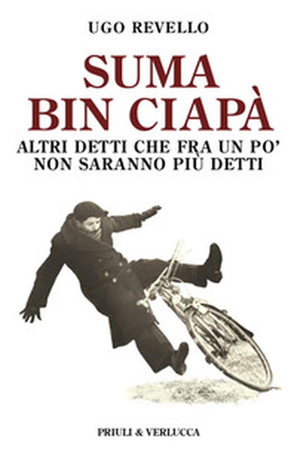 Suma bin ciapà. Altri detti che fra un po' non saranno più detti - Librerie.coop Suma bin ciapà. Altri detti che fra un po' non saranno più detti - Librerie.coop