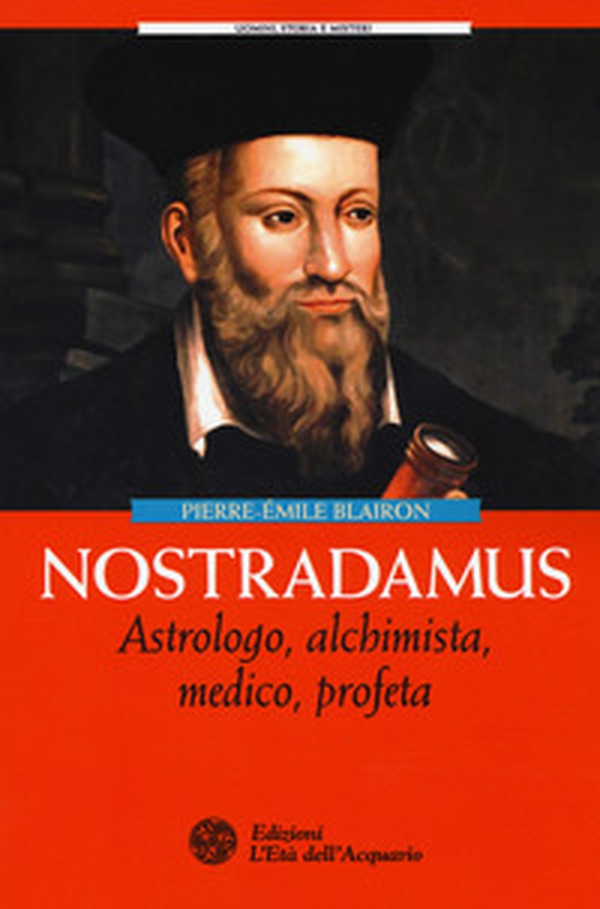 Nostradamus. Astrologo, alchimista, medico, profeta - Librerie.coop Nostradamus. Astrologo, alchimista, medico, profeta - Librerie.coop