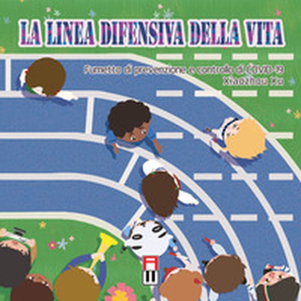 La linea difensiva della vita. Fumetto di prevenzione e controllo di COVID-19 - Librerie.coop La linea difensiva della vita. Fumetto di prevenzione e controllo di COVID-19 - Librerie.coop