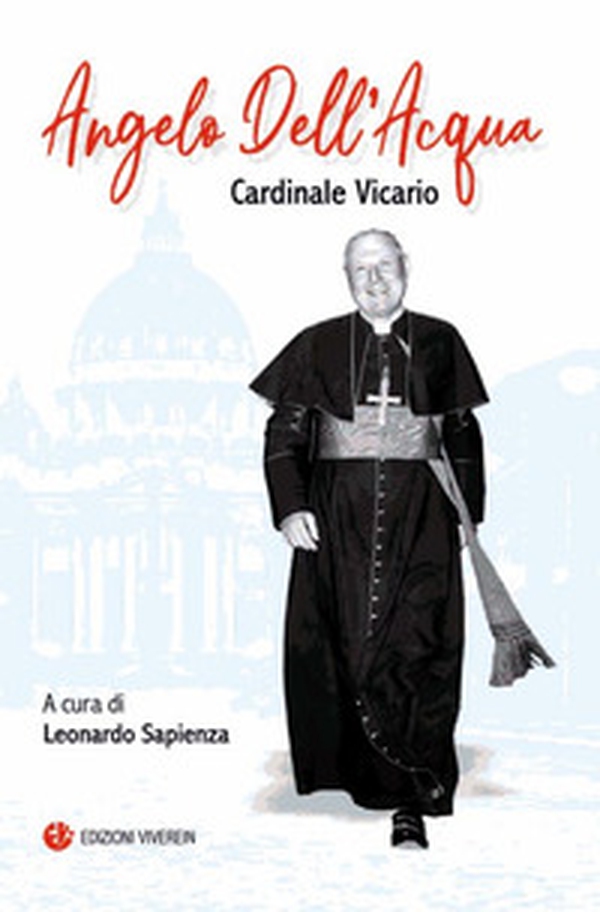 Angelo Dell'Acqua. Cardinale vicario - Librerie.coop Angelo Dell'Acqua. Cardinale vicario - Librerie.coop
