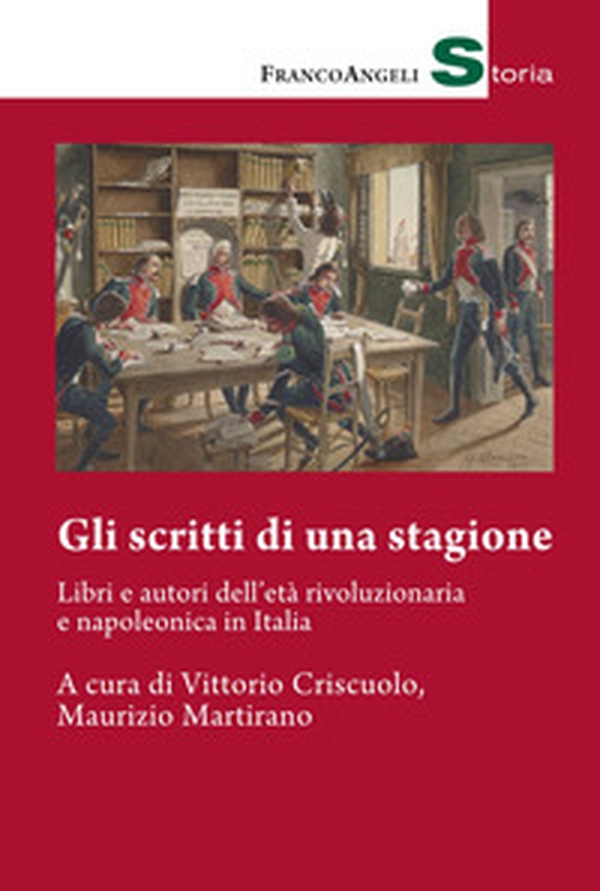 Gli scritti di una stagione. Libri e autori dell'età rivoluzionaria e napoleonica in Italia - Librerie.coop Gli scritti di una stagione. Libri e autori dell'età rivoluzionaria e napoleonica in Italia - Librerie.coop