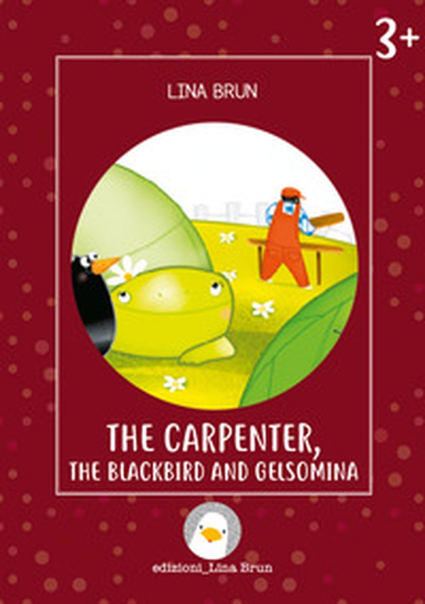 The carpenter, the blackbird and Gelsomina - Librerie.coop The carpenter, the blackbird and Gelsomina - Librerie.coop