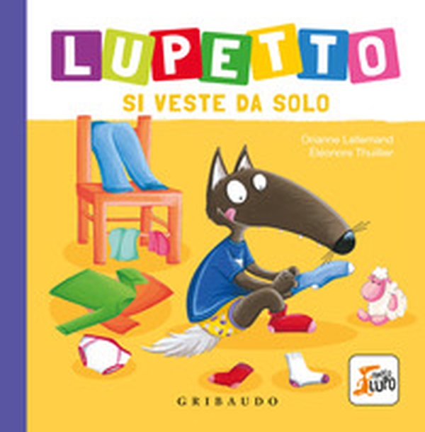 Lupetto si veste da solo. Amico lupo - Librerie.coop Lupetto si veste da solo. Amico lupo - Librerie.coop