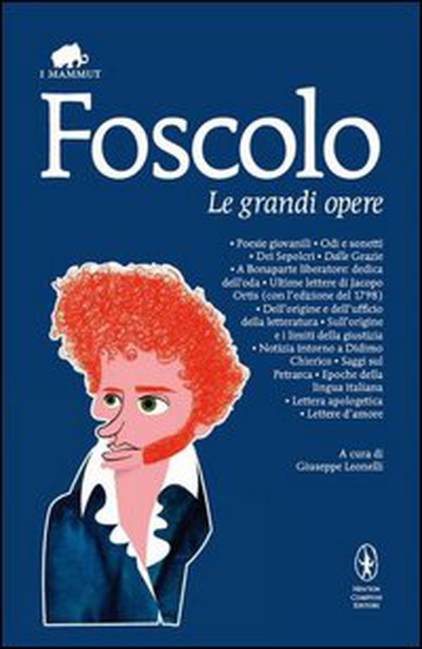 Le grandi opere: Poesie giovanili-Odi e sonetti-Dei Sepolcri-Dalle Grazie-A Bonaparte liberatore: dedica dell'oda-Ultime lettere di Jacopo Ortis... - Librerie.coop Le grandi opere: Poesie giovanili-Odi e sonetti-Dei Sepolcri-Dalle Grazie-A Bonaparte liberatore: dedica dell'oda-Ultime lettere di Jacopo Ortis... - Librerie.coop