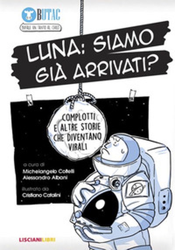 Luna: siamo già arrivati? Complotti e altre storie che diventano virali - Librerie.coop Luna: siamo già arrivati? Complotti e altre storie che diventano virali - Librerie.coop