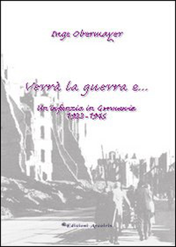 Verrà la guerra e... Un'infanzia in Germania 1933-1945 - Librerie.coop Verrà la guerra e... Un'infanzia in Germania 1933-1945 - Librerie.coop