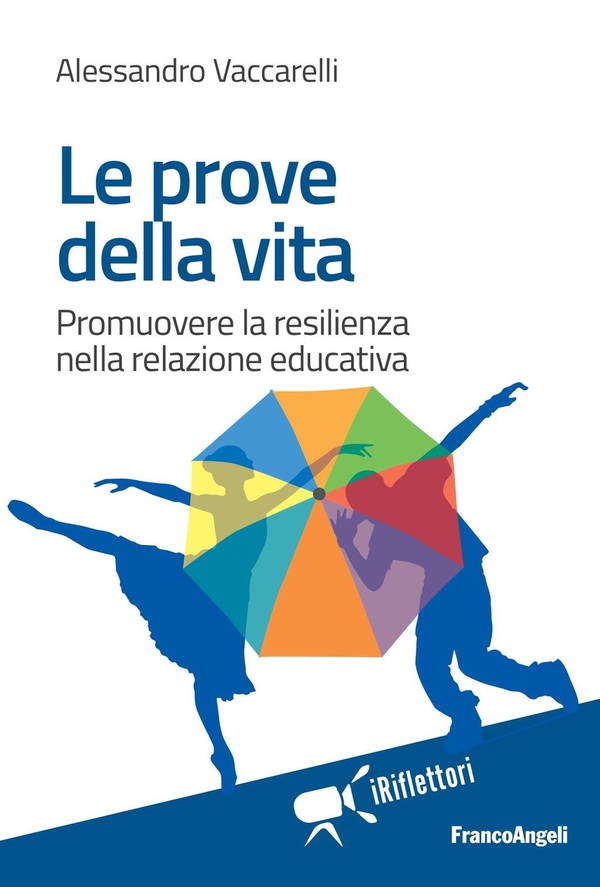 Le prove della vita. Promuovere la resilienza nella relazione educativa - Librerie.coop Le prove della vita. Promuovere la resilienza nella relazione educativa - Librerie.coop
