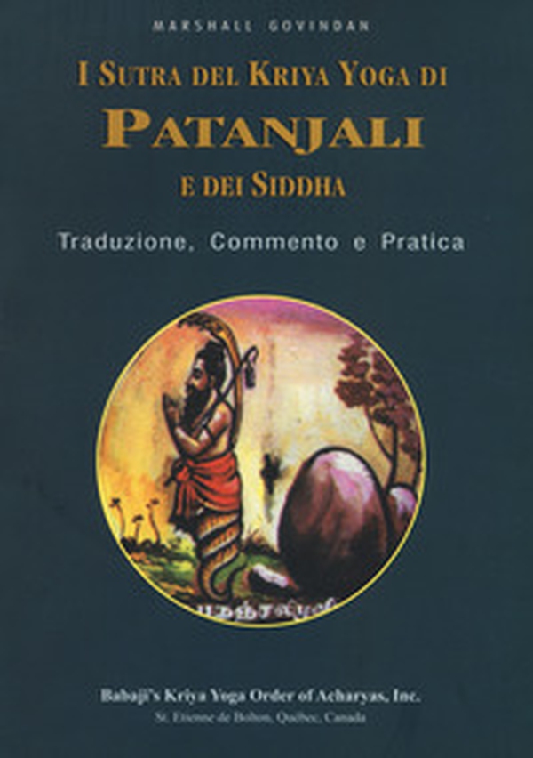 I sutra del Kriya yoga di Patanjali e dei Siddha. Traduzione, commento e pratica - Librerie.coop I sutra del Kriya yoga di Patanjali e dei Siddha. Traduzione, commento e pratica - Librerie.coop