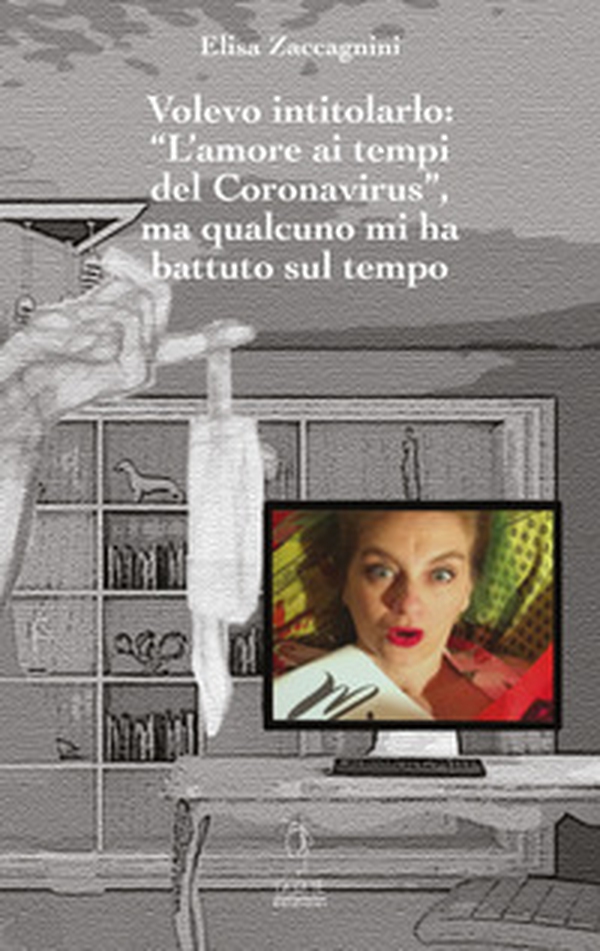 Volevo intitolarlo «L'amore ai tempi del Coronavirus», ma qualcuno mi ha battuto sul tempo - Librerie.coop Volevo intitolarlo «L'amore ai tempi del Coronavirus», ma qualcuno mi ha battuto sul tempo - Librerie.coop