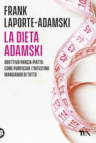 La dieta Adamski. Obiettivo pancia piatta: come purificare l'intestino mangiando di tutto - Librerie.coop