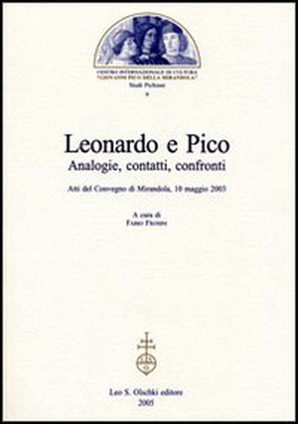 Leonardo e Pico. Analogie, contatti, confronti. Atti del Convegno (Mirandola, 10 maggio 2003) - Librerie.coop Leonardo e Pico. Analogie, contatti, confronti. Atti del Convegno (Mirandola, 10 maggio 2003) - Librerie.coop