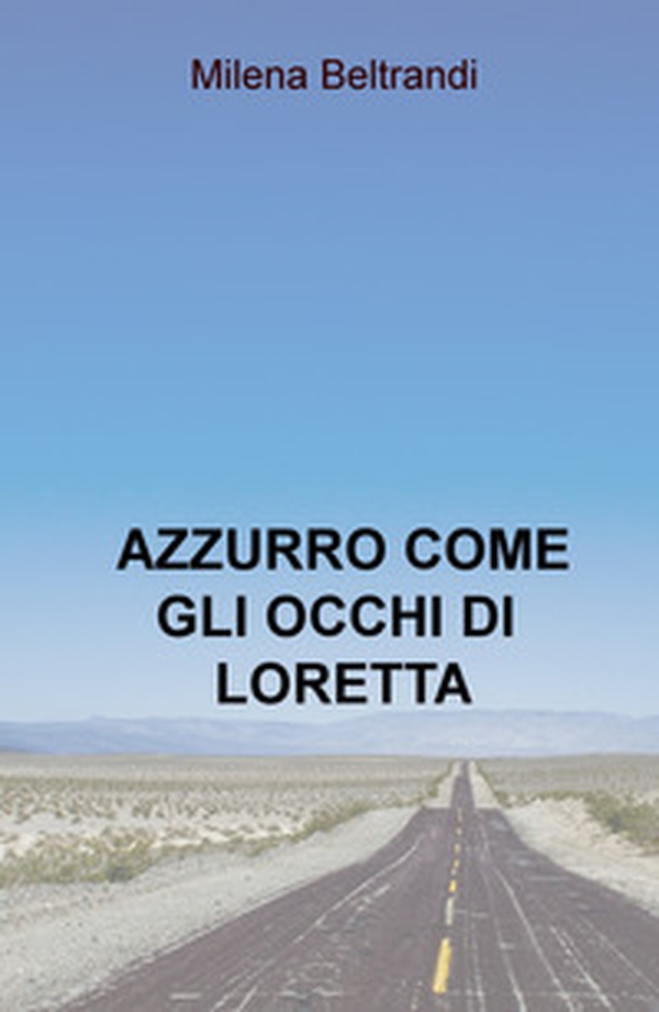Azzurro come gli occhi di Loretta - Librerie.coop Azzurro come gli occhi di Loretta - Librerie.coop