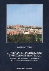 Governance, pianificazione e valutazione strategica. Sviluppo sostenibile e governance nella pianificazione urbanistica - Librerie.coop