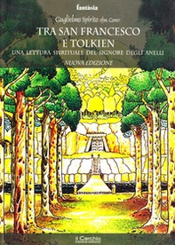Tra San Francesco e Tolkien. Una lettura spirituale del Signore degli Anelli - Librerie.coop