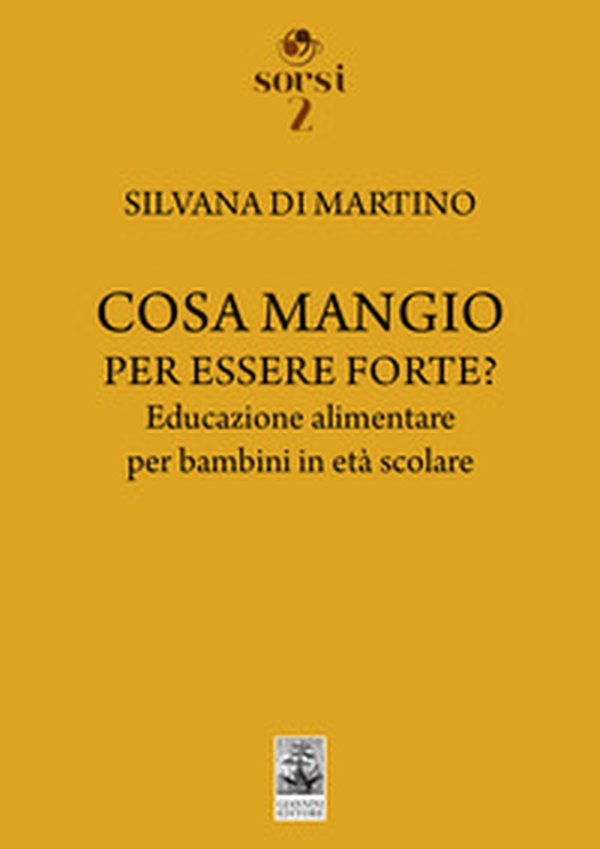 Cosa mangio per essere forte? Educazione alimentare per bambini in età scolare - Librerie.coop Cosa mangio per essere forte? Educazione alimentare per bambini in età scolare - Librerie.coop