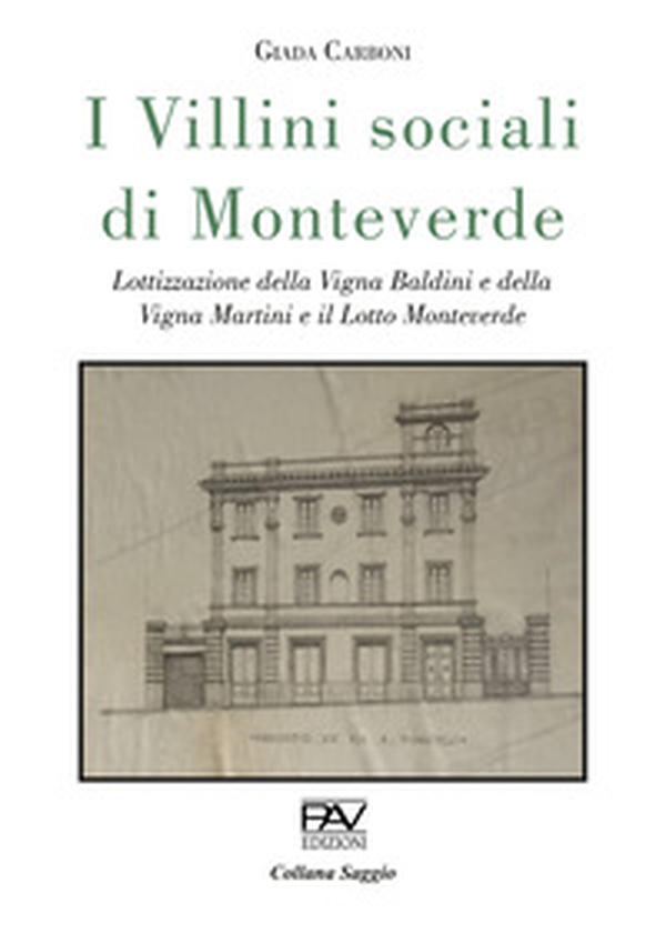 I villini sociali di Monteverde. Lottizzazione della Vigna Baldini e della Vigna Martini e il Lotto Monteverde. Ediz. deluxe - Librerie.coop I villini sociali di Monteverde. Lottizzazione della Vigna Baldini e della Vigna Martini e il Lotto Monteverde. Ediz. deluxe - Librerie.coop
