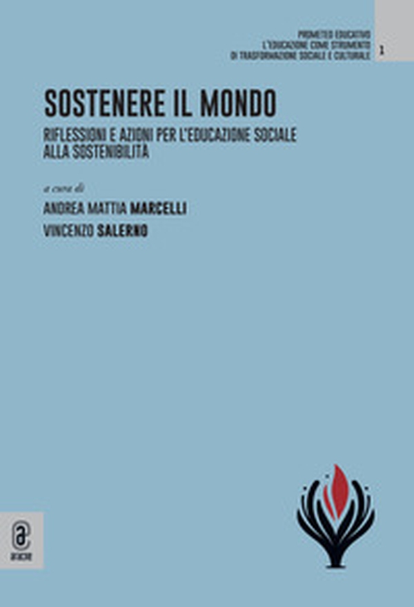Sostenere il mondo. Riflessioni e azioni per l'educazione sociale alla sostenibilità - Librerie.coop Sostenere il mondo. Riflessioni e azioni per l'educazione sociale alla sostenibilità - Librerie.coop