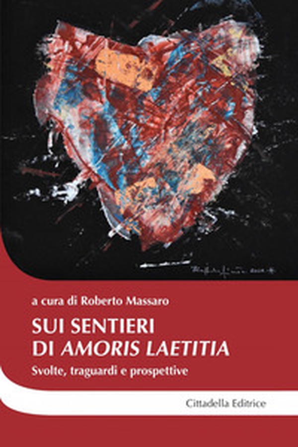 Sui sentieri di «Amoris laetitia». Svolte, traguardi e prospettive - Librerie.coop Sui sentieri di «Amoris laetitia». Svolte, traguardi e prospettive - Librerie.coop