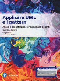 Applicare UML e i pattern. Analisi e progettazione orientata agli oggetti. Ediz. MyLab. Con e-text - Librerie.coop