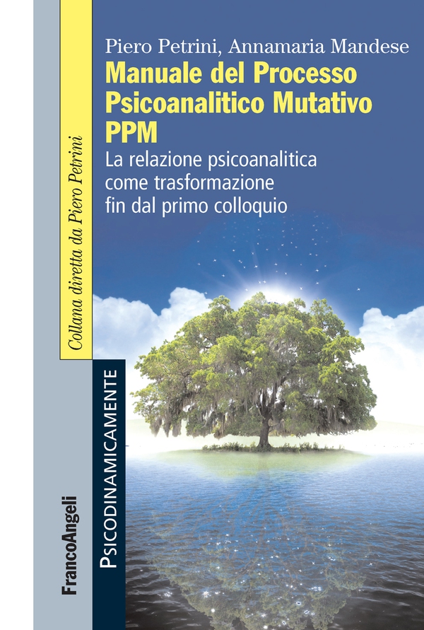 Manuale del Processo Psicoanalitico Mutativo PPM - Librerie.coop Manuale del Processo Psicoanalitico Mutativo PPM - Librerie.coop